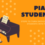 turn-your-difficult-piano-students