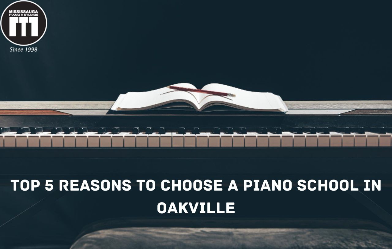 Top 5 Reasons to Choose a Piano School in Oakville